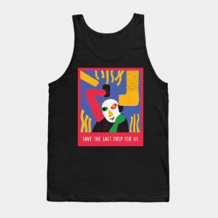 Save The Last Drop For Us Tank Top